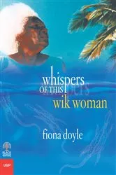 Book cover of Whispers of This Wik Woman by Fiona Doyle