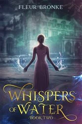 Book cover of Whispers of Water, book Two by Fleur Bronke