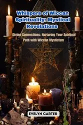 Book cover of Whispers of Wiccan Spirituality: Divine Connections by Evelyn Carter
