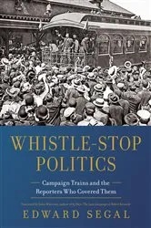 Book cover of Whistle-Stop Politics by Edward Segal