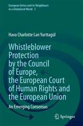 Book cover of Whistleblower Protection by the Council of Europe, the European Court of Human Rights and the European Union by Hava Charlotte Lan Yurttagül