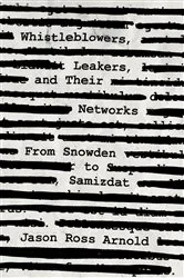 Book cover of Whistleblowers, Leakers, and Their Networks by Jason Ross Arnold