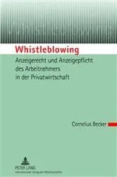 Book cover of Whistleblowing – Anzeigerecht und Anzeigepflicht des Arbeitnehmers in der Privatwirtschaft by Cornelius Becker