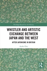 Book cover of Whistler and Artistic Exchange between Japan and the West by Ayako Ono