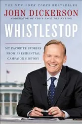 Book cover of Whistlestop by John Dickerson