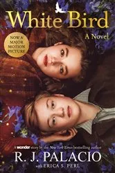 Book cover of White Bird: A Novel by R. J. Palacio