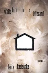 Book cover of White Bird in a Blizzard by Laura Kasischke
