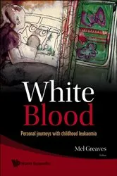 Book cover of White Blood: Personal Journeys With Childhood Leukaemia by Mel Greaves