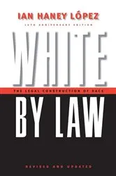 Book cover of White by Law 10th Anniversary Edition by Ian Haney Lopez