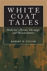 Book cover of White Coat Tales by Robert B. Taylor