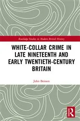 Book cover of White-Collar Crime in Late Nineteenth and Early Twentieth-Century Britain by John Benson