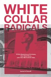 Book cover of White Collar Radicals by Aaron D. Purcell