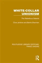 Book cover of White-Collar Unionism by Clive Jenkins