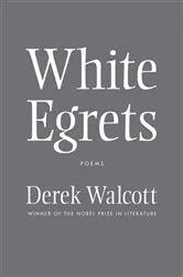 Book cover of White Egrets by Derek Walcott