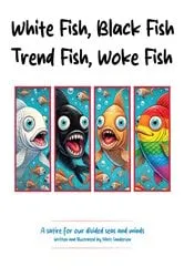 Book cover of White Fish, Black Fish, Trend Fish, Woke Fish by Matt Sanderson