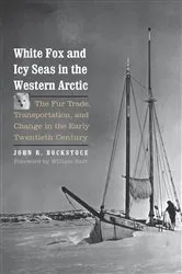 Book cover of White Fox and Icy Seas in the Western Arctic by John R. Bockstoce