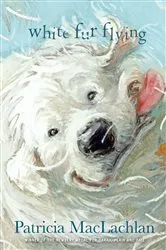 Book cover of White Fur Flying by Patricia MacLachlan