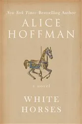 Book cover of White Horses by Alice Hoffman