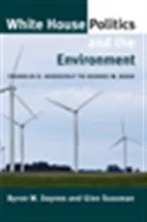 Book cover of White House Politics and the Environment by Byron W. Daynes