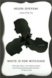 Book cover of White is for Witching by Helen Oyeyemi