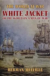 Book cover of White Jacket, or The World on a Man-of-War by Unknown