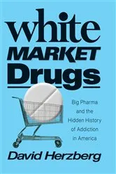 Book cover of White Market Drugs by David Herzberg