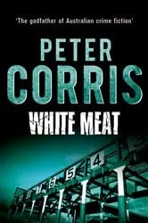 Book cover of White Meat by Peter Corris