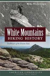 Book cover of White Mountains Hiking History by Mike Dickerman