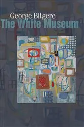 Book cover of White Museum by George Bilgere