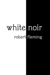 Book cover of White Noir by Robert Fleming