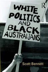 Book cover of White Politics and Black Australians by Scott Bennett