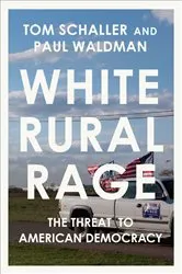 Book cover of White Rural Rage by Tom Schaller