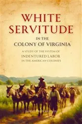 Book cover of White Servitude in the Colony of Virginia by Unknown