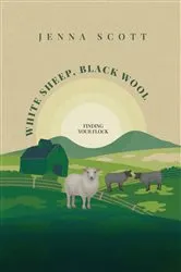 Book cover of White Sheep Black Wool by Jenna Scott