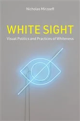 Book cover of White Sight by Nicholas Mirzoeff