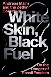 Book cover of White Skin, Black Fuel by Andreas Malm
