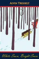 Book cover of White Snow, Bright Snow by Alvin Tresselt
