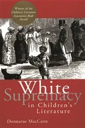 Book cover of White Supremacy in Children's Literature by Donnarae MacCann