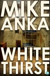 Book cover of White Thirst by Mike Anka