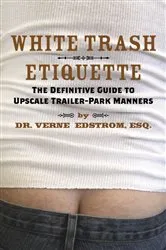 Book cover of White Trash Etiquette by Verne Edstrom