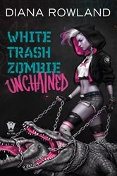 Book cover of White Trash Zombie Unchained by Diana Rowland