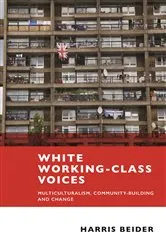 Book cover of White Working-Class Voices by Harris Beider