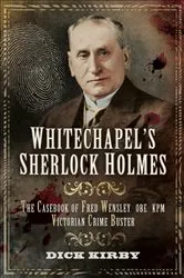 Book cover of Whitechapel's Sherlock Holmes by Dick Kirby