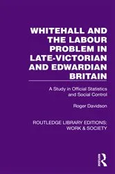 Book cover of Whitehall and the Labour Problem in late-Victorian and Edwardian Britain by Roger Davidson