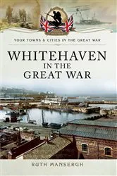 Book cover of Whitehaven in the Great War by Ruth Mansergh