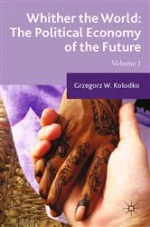 Book cover of Whither the World: The Political Economy of the Future by G. Kolodko