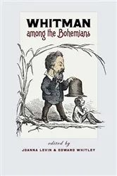 Book cover of Whitman among the Bohemians by Joanna Levin