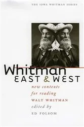 Book cover of Whitman East and West by Ed Folsom