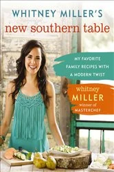 Book cover of Whitney Miller's New Southern Table by Whitney Miller