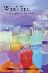Book cover of Whit's End by Whitney McKendree Moore